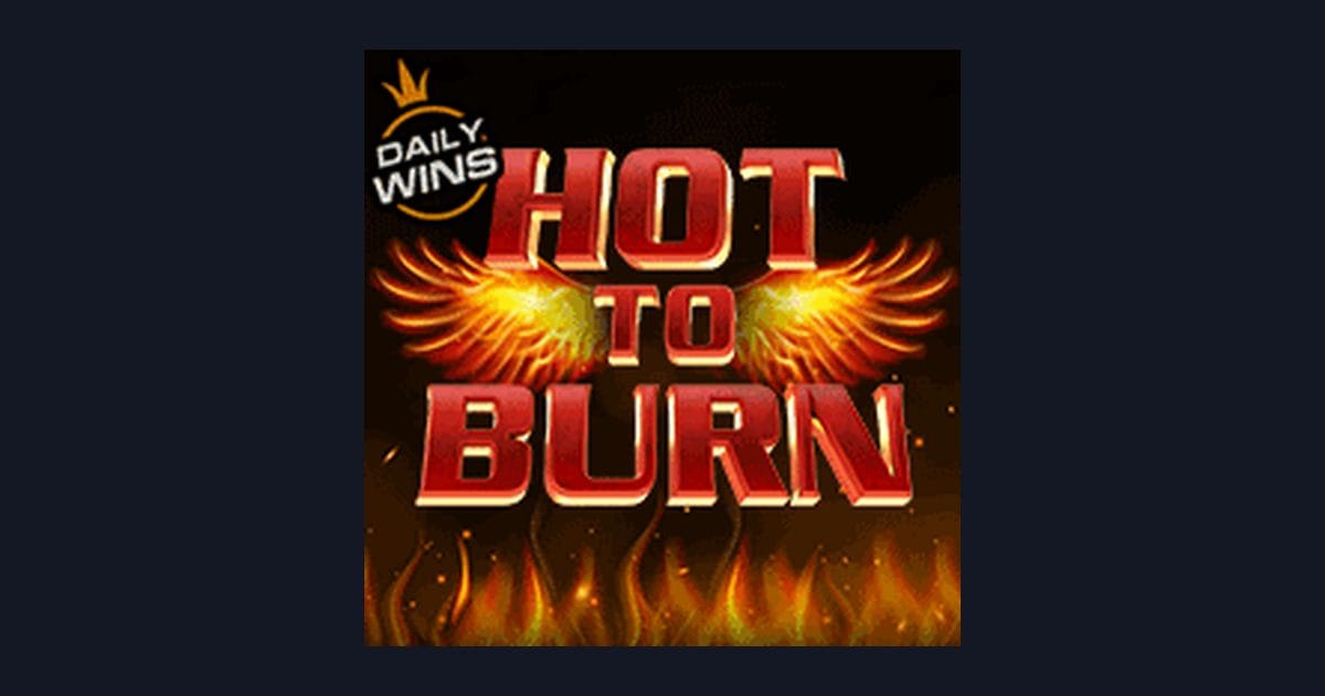 Hot To Burn, Slot Anti Boncos dengan Peluang Kemenangan Harian Menarik